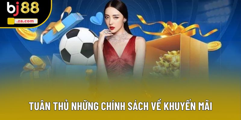 Tuân thủ những chính sách về khuyến mãi Tuân thủ những chính sách về khuyến mãi