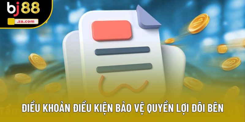 Điều khoản điều kiện bảo vệ quyền lợi đôi bên Điều khoản điều kiện bảo vệ quyền lợi đôi bên