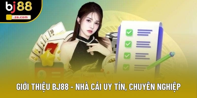 Giới thiệu BJ88 - Nhà cái uy tín, chuyên nghiệp Giới thiệu BJ88 - Nhà cái uy tín, chuyên nghiệp