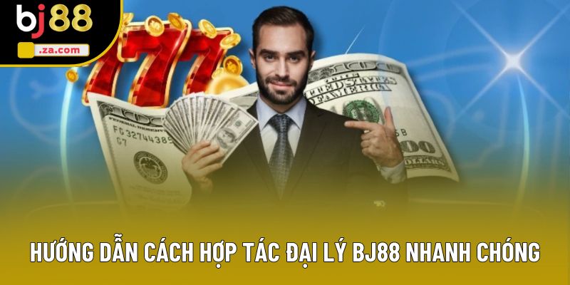 Hướng dẫn cách hợp tác đại lý BJ88 nhanh chóng Hướng dẫn cách hợp tác đại lý BJ88 nhanh chóng