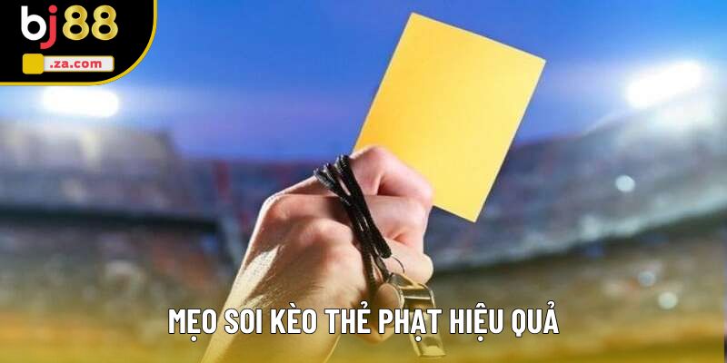Kèo Thẻ Phạt Toàn Tập - Mẹo Soi Kèo Đạt Hiệu Quả Cao Từ Chuyên Gia