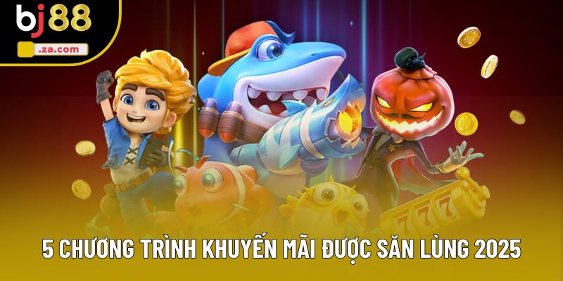 5 chương trình khuyến mãi được săn lùng 2025 5 chương trình khuyến mãi được săn lùng 2025