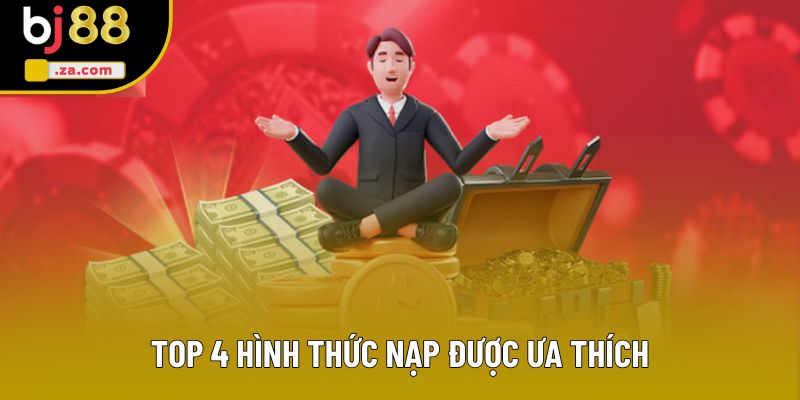Top 4 hình thức nạp được ưa thích Top 4 hình thức nạp được ưa thích